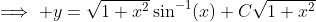 \implies y=\sqrt{1+x^2}\sin^{-1}\!\left(x\right)+C\sqrt{1+x^2}