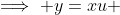 \implies y=xu 