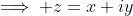 \implies z=x+iy