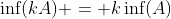 \inf(kA) = k\inf(A)