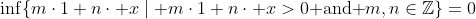 \inf\{m\cdot1+n\cdot x\mid m\cdot1+n\cdot x>0\mbox{ and }m,n\in\mathbb{Z}\}=0