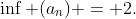 \inf (a_n) = 2.