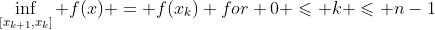 \inf_{[x_{k+1},x_{k}]} f(x) = f(x_{k}) for 0 \leqslant k \leqslant n-1