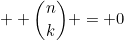\inline \displaystyle \binom{n}{k} = 0