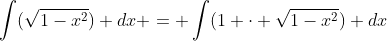 \int(\sqrt{1-x^2}) dx = \int(1 \cdot \sqrt{1-x^2}) dx