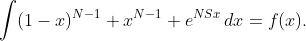 \int(1-x)^{N-1} x^{N-1} e^{NSx}\,dx=f(x).