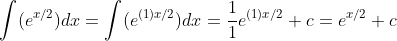 \int(e^{x/2})dx=\int(e^{(1)x/2})dx=\frac{1}{1}e^{(1)x/2}+c=e^{x/2}+c