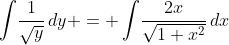 \int\!\frac{1}{\sqrt{y}}\,dy = \int\!\frac{2x}{\sqrt{1+x^2}}\,dx