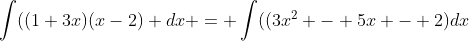 \int\((1+3x)(x-2) dx = \int\((3x^2 - 5x - 2)dx
