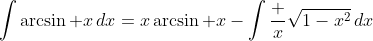 \int\arcsin x\,dx=x\arcsin x-\int\frac x{\sqrt{1-x^2}}\,dx