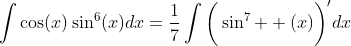 \int\cos(x)\sin^6(x)dx=\frac{1}{7}\int\bigg(\sin^7  (x)\bigg)'dx