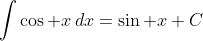 \int\cos x\,dx=\sin x+C