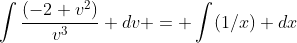 \int\frac{(-2+v^2)}{v^3} dv = \int(1/x) dx