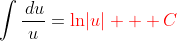 \int\frac{\,du}{u}=\color{red}\ln\!\left|u\right|+  C