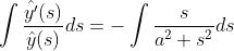 \int\frac{\hat{y'}(s)}{\hat{y}(s)}ds=-\int\frac{s}{a^2+s^2}ds