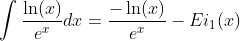 \int\frac{\ln(x)}{e^{x}}dx=\frac{-\ln(x)}{e^{x}}-Ei_1(x)