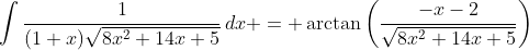 \int\frac{1}{(1+x)\sqrt{8x^2+14x+5}}\,dx = \arctan\left(\frac{-x-2}{\sqrt{8x^2+14x+5}}\right)