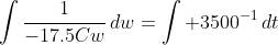 \int\frac{1}{-17.5Cw}\,dw=\int 3500^{-1}\,dt