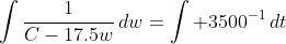 \int\frac{1}{C-17.5w}\,dw=\int 3500^{-1}\,dt