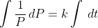 \int\frac{1}{P}\,dP=k\int\,dt