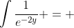 \int\frac{1}{e^{-2y}} = 