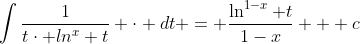 \int\frac{1}{t\cdot ln^{x} t} \cdot dt = \frac{\ln^{1-x} t}{1-x} + c