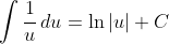 \int\frac{1}{u}\,du=\ln|u|+C