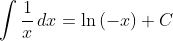 \int\frac{1}{x}\,dx=\ln\left(-x\right)+C