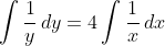 \int\frac{1}{y}\,dy=4\int\frac{1}{x}\,dx