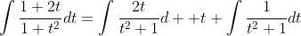 \int\frac{1+2t}{1+t^{2}}dt=\int\frac{2t}{t^{2}+1}d  t+\int\frac{1}{t^{2}+1}dt