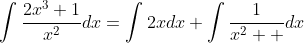 \int\frac{2x^3+1}{x^2}dx=\int2xdx+\int\frac{1}{x^2  }dx