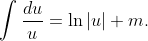 \int\frac{du}u=\ln|u|+m.