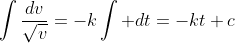 \int\frac{dv}{\sqrt{v}}=-k\int dt=-kt+c