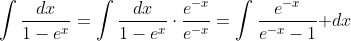\int\frac{dx}{1-e^x}=\int\frac{dx}{1-e^x}\cdot\frac{e^{-x}}{e^{-x}}=\int\frac{e^{-x}}{e^{-x}-1}\text{ }dx
