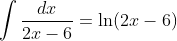 \int\frac{dx}{2x-6}=\ln(2x-6)