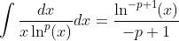 \int\frac{dx}{x\ln^p(x)}dx=\frac{\ln^{-p+1}(x)}{-p+1}