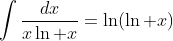 \int\frac{dx}{x\ln x}=\ln(\ln x)