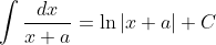 \int\frac{dx}{x+a}=\ln|x+a|+C