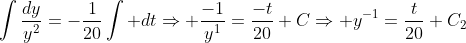 \int\frac{dy}{y^2}=-\frac{1}{20}\int dt\Rightarrow \frac{-1}{y^1}=\frac{-t}{20}+C\Rightarrow y^{-1}=\frac{t}{20}+C_2
