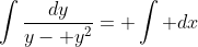 \int\frac{dy}{y- y^2}= \int dx