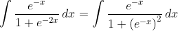 \int\frac{e^{-x}}{1+e^{-2x}}\,dx=\int\frac{e^{-x}}{1+\left(e^{-x}\right)^2}\,dx