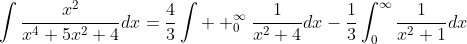 \int\frac{x^{2}}{x^{4}+5x^{2}+4}dx=\frac{4}{3}\int  _{0}^{\infty}\frac{1}{x^{2}+4}dx-\frac{1}{3}\int_{0}^{\infty}\frac{1}{x^{2}+1}dx