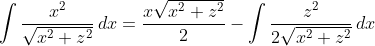 png.latex?\int\frac{x^2}{\sqrt{x^2+z^2}}\,dx=\frac{x\sqrt{x^2+z^2}}{2}-\int\frac{z^2}{2\sqrt{x^2+z^2}}\,dx