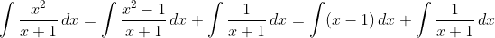 \int\frac{x^2}{x+1}\,dx=\int\frac{x^2-1}{x+1}\,dx+\int\frac1{x+1}\,dx=\int(x-1)\,dx+\int\frac1{x+1}\,dx