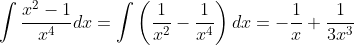 \int\frac{x^2-1}{x^4}dx=\int\left(\frac{1}{x^2}-\frac{1}{x^4}\right)dx=-\frac{1}{x}+\frac{1}{3x^3}