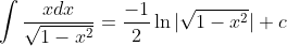 \int\frac{xdx}{\sqrt{1-x^{2}}}=\frac{-1}{2}\ln|\sqrt{1-x^{2}}|+c