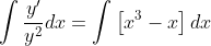 \int\frac{y'}{y^2}dx=\int\left[x^3-x\right]dx