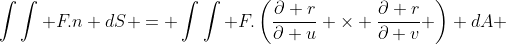 \int\int F.n dS = \int\int F.\left(\frac{\partial r}{\partial u} \times \frac{\partial r}{\partial v} \right) dA 