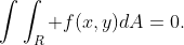\int\int_{R} f(x,y)dA=0.