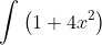 \int\left(1+4x^2\right)~dx = x+\frac{4x^3}3+C